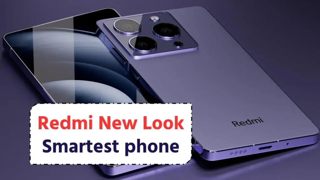 Redmi New Look Smartest phone: रेडमी का 300MP Ai कैमरा साथ 7400mAh लंबी बैटरी फ़ोन